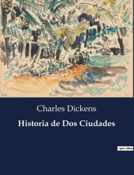 Title: Historia de Dos Ciudades, Author: Charles Dickens