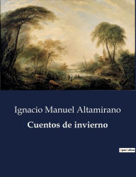 Title: Cuentos de invierno, Author: Ignacio Manuel Altamirano