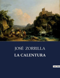 Title: LA CALENTURA, Author: JOSÉ ZORRILLA