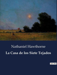 Title: La Casa de los Siete Tejados, Author: Nathaniel Hawthorne