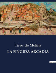 Title: La Fingida Arcadia, Author: Tirso de Molina