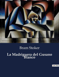 Title: La Madriguera del Gusano Blanco, Author: Bram Stoker
