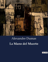 Title: La Mano del Muerto, Author: Alexandre Dumas