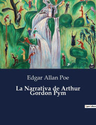 Title: La Narrativa de Arthur Gordon Pym, Author: Edgar Allan Poe