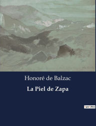 Title: La Piel de Zapa, Author: Honore de Balzac