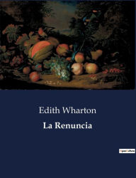 Title: La Renuncia, Author: Edith Wharton
