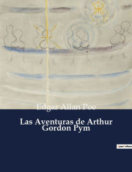 Title: Las Aventuras de Arthur Gordon Pym, Author: Edgar Allan Poe