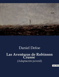Title: Las Aventuras de Robinson Crusoe: (Adaptación juvenil), Author: Daniel Defoe