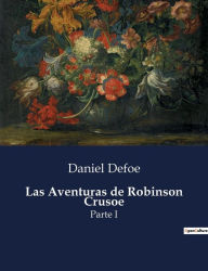 Title: Las Aventuras de Robinson Crusoe: Parte I, Author: Daniel Defoe