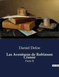 Title: Las Aventuras de Robinson Crusoe: Parte II, Author: Daniel Defoe