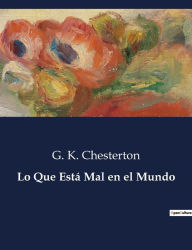 Title: Lo Que Está Mal en el Mundo, Author: G. K. Chesterton
