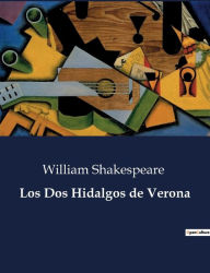 Title: Los Dos Hidalgos de Verona, Author: William Shakespeare