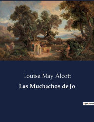 Title: Los Muchachos de Jo, Author: Louisa May Alcott