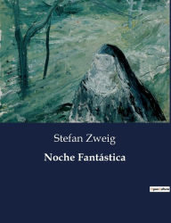 Title: Noche Fantástica, Author: Stefan Zweig