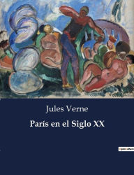 Title: París en el Siglo XX, Author: Jules Verne