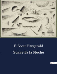 Title: Suave Es la Noche, Author: F. Scott Fitzgerald
