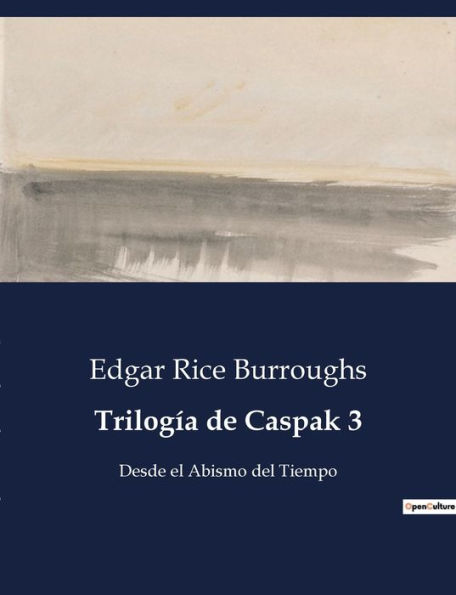 Trilogía de Caspak 3: Desde el Abismo del Tiempo