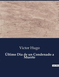 Title: ï¿½ltimo Dï¿½a de un Condenado a Muerte, Author: Victor Hugo