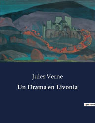 Title: Un Drama en Livonia, Author: Jules Verne
