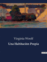 Title: Una Habitación Propia, Author: Virginia Woolf