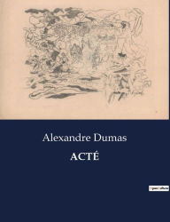 Title: ACTÉ, Author: Alexandre Dumas