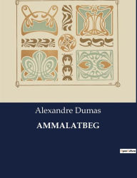 Title: AMMALATBEG, Author: Alexandre Dumas