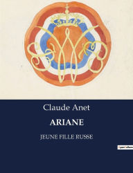 Title: ARIANE: JEUNE FILLE RUSSE, Author: Claude Anet