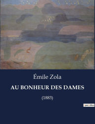 Title: Au Bonheur Des Dames: (1883), Author: ïmile Zola