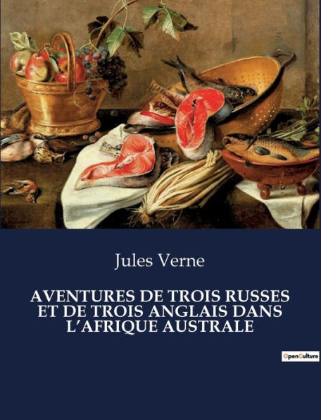 Aventures de Trois Russes Et de Trois Anglais Dans l'Afrique Australe