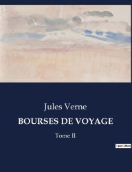 Title: BOURSES DE VOYAGE: Tome II, Author: Jules Verne