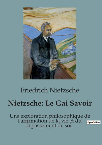 Nietzsche: Le Gai Savoir:Une exploration philosophique de l'affirmation de la vie et du dépassement de soi