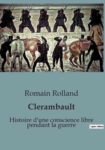 Clerambault: Histoire d'une conscience libre pendant la guerre