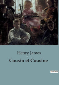 Title: Cousin et Cousine, Author: Henry James