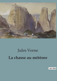 Title: La chasse au météore, Author: Jules Verne