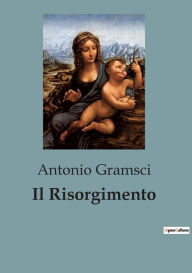 Title: Il Risorgimento, Author: Antonio Gramsci