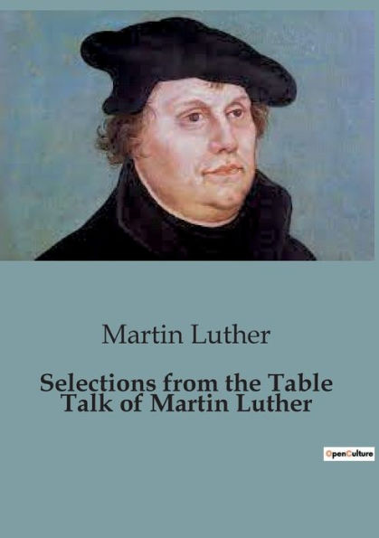 Selections from the Table Talk of Martin Luther