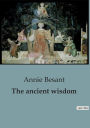 The ancient wisdom: A Thorough Guide to Theosophical Teachings and Spiritual Enlightenment