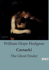 Title: Carnacki: The Ghost Finder, Author: William Hope Hodgson