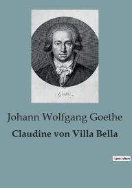 Title: Claudine von Villa Bella, Author: Johann Wolfgang Goethe