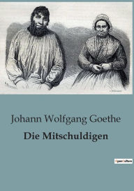Title: Die Mitschuldigen, Author: Johann Wolfgang Goethe