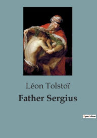 Title: Father Sergius, Author: Leo Tolstoy