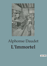 Title: L'Immortel, Author: Alphonse Daudet