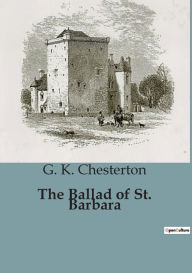 Title: The Ballad of St. Barbara, Author: G. K. Chesterton