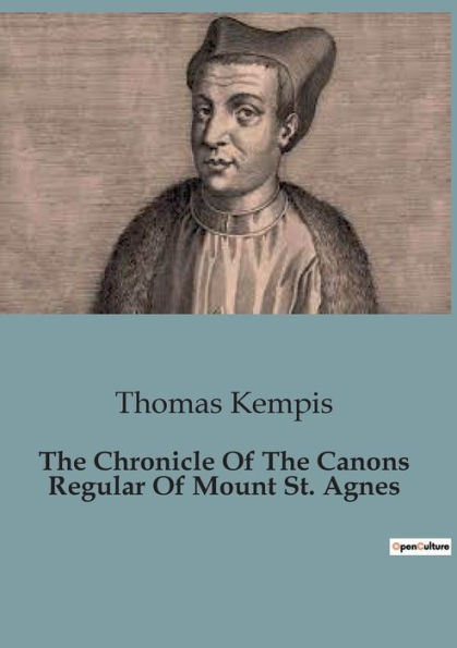 The Chronicle Of Canons Regular Mount St. Agnes
