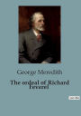 The ordeal of Richard Feverel: A Profound Exploration of Love, Morality, and Social Expectations in Victorian England.