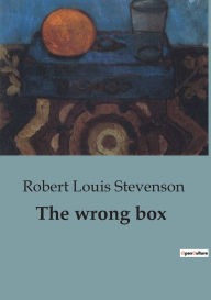 Title: The wrong box: A Humorous Tale of Intrigue, Misunderstanding and a Misplaced Fortune., Author: Robert Louis Stevenson