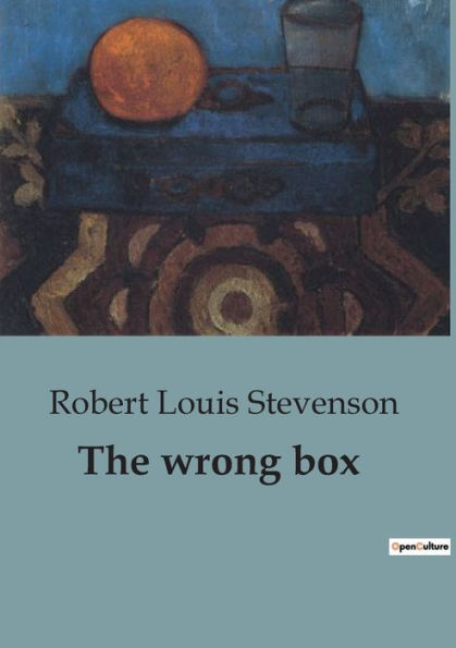 The wrong box: A Humorous Tale of Intrigue, Misunderstanding and a Misplaced Fortune.