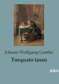 Title: Torquato tasso, Author: Johann Wolfgang Goethe