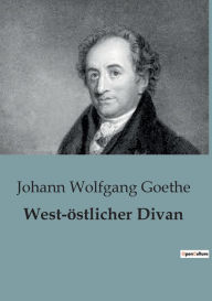 Title: West-östlicher Divan, Author: Johann Wolfgang Goethe
