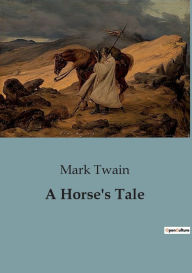 Title: A Horse's Tale, Author: Mark Twain